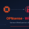 OPNsense : Serveur WireGuard et client KDE en split tunnel